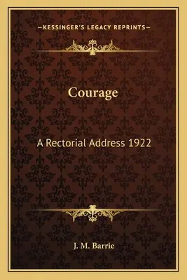 Bátorság: A Rectorial Address 1922 - Courage: A Rectorial Address 1922