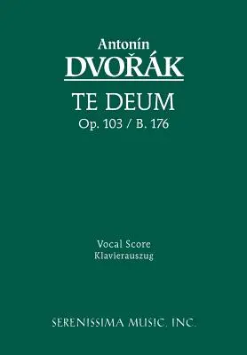 Te Deum, Op.103: Vokális partitúra - Te Deum, Op.103: Vocal score