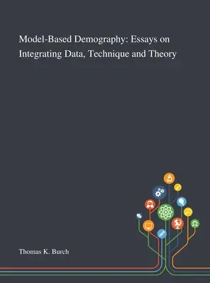 Modellalapú demográfia: Essays on Integrating Data, Technique and Theory (Esszék az adatok, a technika és az elmélet integrálásáról) - Model-Based Demography: Essays on Integrating Data, Technique and Theory