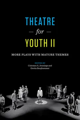 Színház az ifjúságnak II: További érett témájú darabok - Theatre for Youth II: More Plays with Mature Themes