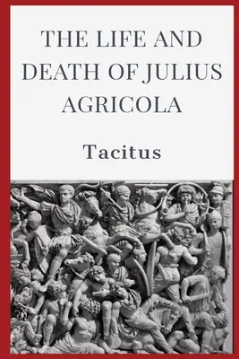 Julius Agricola élete és halála - The Life and Death of Julius Agricola