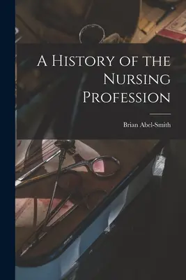 Az ápolói szakma története - A History of the Nursing Profession