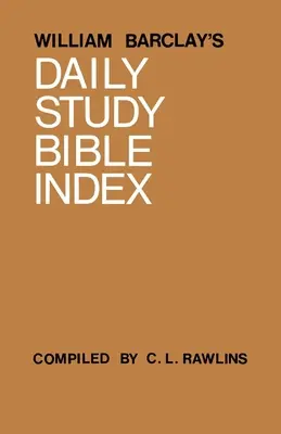 William Barclay napi bibliatanulmányának indexe - William Barclay's Daily Study Bible Index