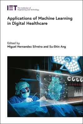 A gépi tanulás alkalmazásai a digitális egészségügyben - Applications of Machine Learning in Digital Healthcare