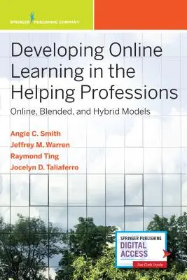 Az online tanulás fejlesztése a segítő szakmákban: Online, vegyes és hibrid modellek - Developing Online Learning in the Helping Professions: Online, Blended, and Hybrid Models