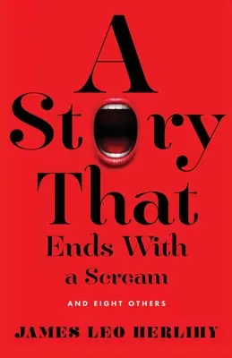 Egy történet, amely sikollyal végződik: És nyolc másik - A Story That Ends with a Scream: And Eight Others