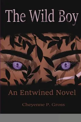 A vad fiú: Egy összefonódott regény - The Wild Boy: An Entwined Novel