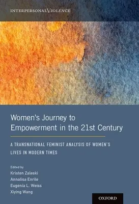 A nők útja a 21. században az önállóság felé: A nők életének transznacionális feminista elemzése a modern időkben - Women's Journey to Empowerment in the 21st Century: A Transnational Feminist Analysis of Women's Lives in Modern Times