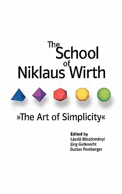 Niklaus Wirth iskolája: Az egyszerűség művészete - The School of Niklaus Wirth: The Art of Simplicity