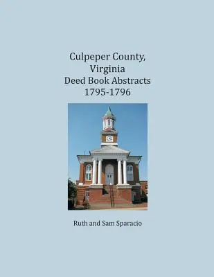 Culpeper megye, Virginia 1795-1796. évi oklevéljegyzék kivonatai - Culpeper County, Virginia Deed Book Abstracts 1795-1796