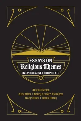 Esszék a spekulatív fikciós szövegek vallási témáiról - Essays on Religious Themes in Speculative Fiction Texts