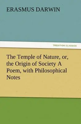 A természet temploma, avagy a társadalom eredete egy vers, filozófiai jegyzetekkel - The Temple of Nature, Or, the Origin of Society a Poem, with Philosophical Notes