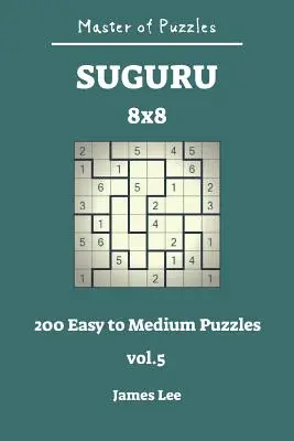 Master of Puzzles - Suguru 200 Könnyűtől a közepesig 8x8 Vol.5 - Master of Puzzles - Suguru 200 Easy to Medium 8x8 Vol.5