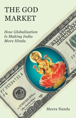 Az istenpiac: Hogyan teszi a globalizáció Indiát hinduistábbá - The God Market: How Globalization Is Making India More Hindu