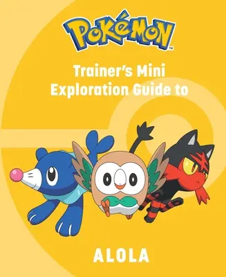 Pokmon: Trainer's Mini Exploration Guide to Alola (Pokmon: Az edző mini felfedezőútikalauz Alolához) - Pokmon: Trainer's Mini Exploration Guide to Alola