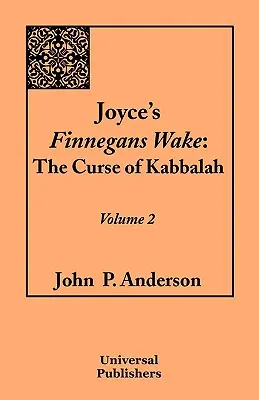 Joyce's Finnegans Wake: A kabbala átka: 2. kötet - Joyce's Finnegans Wake: The Curse of Kabbalah: Volume 2