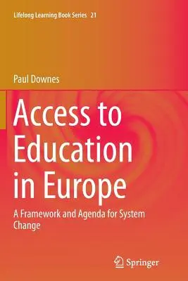 Az oktatáshoz való hozzáférés Európában: A rendszerváltás kerete és menetrendje - Access to Education in Europe: A Framework and Agenda for System Change