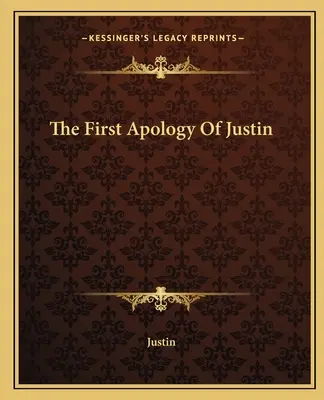 Jusztinusz első apológiája - The First Apology Of Justin