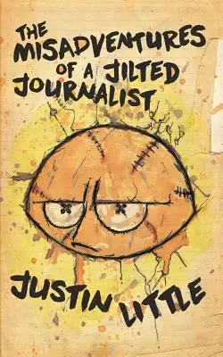 Egy cserbenhagyott újságíró kalandjai - The Misadventures of a Jilted Journalist