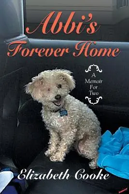 Abbi örök otthona: A Memoir for Two - Abbi'S Forever Home: A Memoir for Two