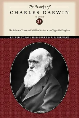 Díla Charlese Darwina, svazek 25: The Effects of Cross and Self Fertilization in Vegetable Kingdom (Díla Darwina) - The Works of Charles Darwin, Volume 25: The Effects of Cross and Self Fertilization in the Vegetable Kingdom