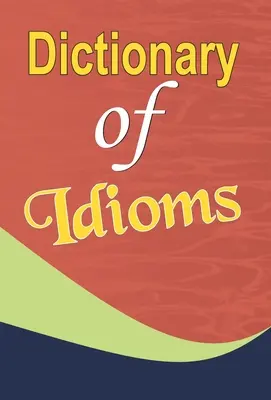 Idiómák szótára - Dictionary of Idioms