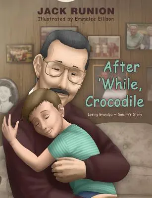 After 'While, Crocodile: A nagypapa elvesztése - Sammy története - After 'While, Crocodile: Losing Grandpa-Sammy's Story