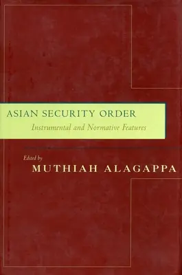 Ázsiai biztonsági rend: Eszközös és normatív jellemzők - Asian Security Order: Instrumental and Normative Features
