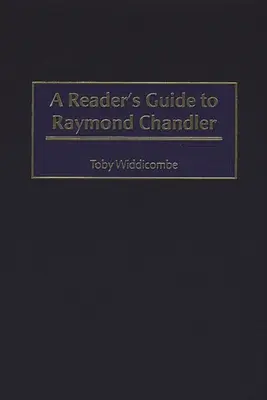 Raymond Chandler olvasói útmutatója - A Reader's Guide to Raymond Chandler