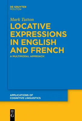 Helyhatározói kifejezések angolul és franciául: Multimodális megközelítés - Locative Expressions in English and French: A Multimodal Approach