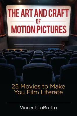 A mozgókép művészete és mestersége: 25 film, amelytől filmműveltségre tesz szert - The Art and Craft of Motion Pictures: 25 Movies to Make You Film Literate