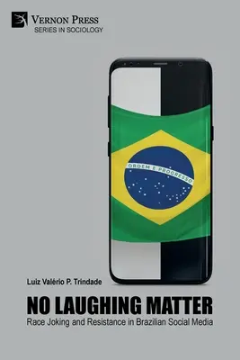 Nem nevetséges dolog: Faji viccelődés és ellenállás a brazil közösségi médiában - No Laughing Matter: Race Joking and Resistance in Brazilian Social Media