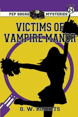 Pep Squad Mysteries 24. könyv: A vámpírok áldozatai - Pep Squad Mysteries Book 24: Victims of the Vampires