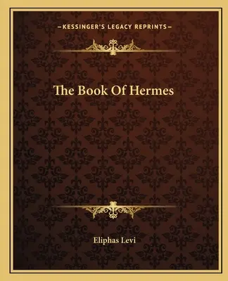 Hermész könyve - The Book Of Hermes