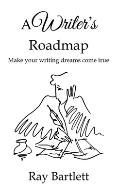 A Writer's Roadmap: Hogyan váltsd valóra írói álmaidat. - A Writer's Roadmap: How to make your writing dreams come true.