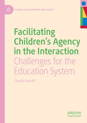 A gyermekek ügynöki tevékenységének elősegítése az interakcióban: Kihívások az oktatási rendszer számára - Facilitating Children's Agency in the Interaction: Challenges for the Education System