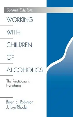 Munka alkoholisták gyermekeivel: The Practitioner′s Handbook - Working with Children of Alcoholics: The Practitioner′s Handbook