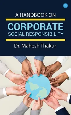 A vállalati társadalmi felelősségvállalás kézikönyve - A Handbook On Corporate Social Responsibility