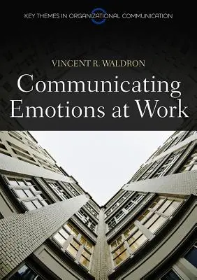 Érzelmek kommunikációja a munkahelyen - Communicating Emotion at Work