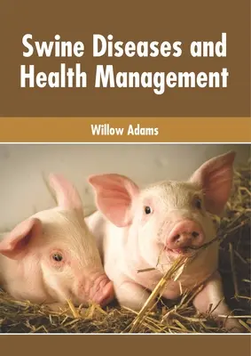 Sertésbetegségek és egészségügyi menedzsment - Swine Diseases and Health Management