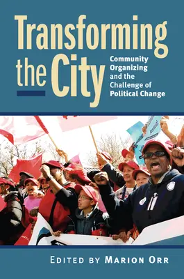 A város átalakítása: A közösségi szerveződés és a politikai változás kihívása - Transforming the City: Community Organizing and the Challenge of Political Change