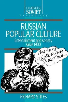 Az orosz populáris kultúra: Szórakozás és társadalom 1900 óta - Russian Popular Culture: Entertainment and Society Since 1900