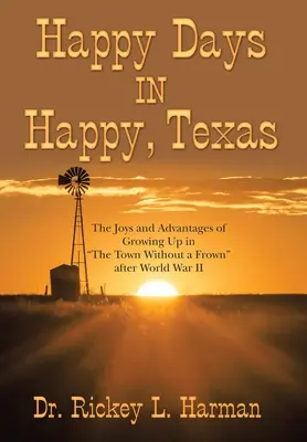 Happy Days in Happy, Texas: Az I. világháború utáni „A homlokránctalan városban” való felnövés örömei és előnyei” - Happy Days in Happy, Texas: The Joys and Advantages of Growing up in The Town Without a Frown