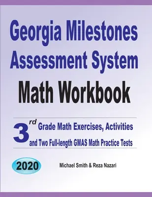 Georgia Milestones Assessment System Math Workbook: 3. osztályos matematikai gyakorlatok, feladatok és két teljes hosszúságú GMAS matematikai gyakorlóteszt - Georgia Milestones Assessment System Math Workbook: 3rd Grade Math Exercises, Activities, and Two Full-Length GMAS Math Practice Tests