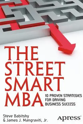 The Street Smart MBA: 10 bevált stratégia az üzleti sikerhez - The Street Smart MBA: 10 Proven Strategies for Driving Business Success