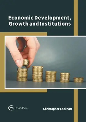 Gazdasági fejlődés, növekedés és intézmények - Economic Development, Growth and Institutions