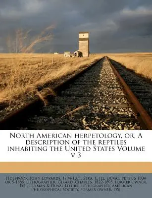 North American Herpetology, Or, a Description of the Reptiles Inhabiting the United States Volume V 3. kötet - North American Herpetology, Or, a Description of the Reptiles Inhabiting the United States Volume V 3