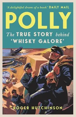 Polly: A „Whisky Galore” igaz története - Polly: The True Story Behind 'Whisky Galore'