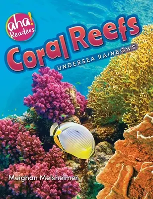 Korallzátonyok: Tenger alatti szivárványok - Coral Reefs: Undersea Rainbows