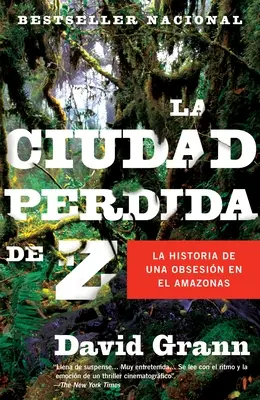 La ciudad perdida de Z / Z elveszett városa = The Lost City of Z - La ciudad perdida de Z / The Lost City of Z = The Lost City of Z